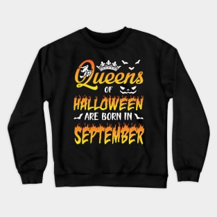 Queens Of Halloween Are Born In September Happy Birthday To Me You Nana Mom Aunt Sister Daughter Crewneck Sweatshirt